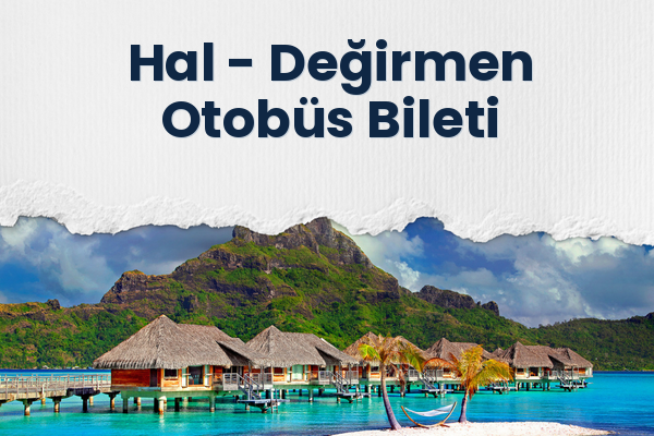 Hal → Değirmen Otobüs Bileti