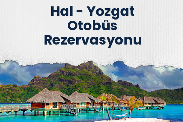 Hal → Yozgat Otobüs Rezervasyonu