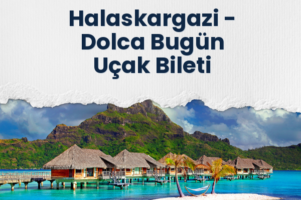 Halaskargazi → Dolca Bugün Uçak Bileti