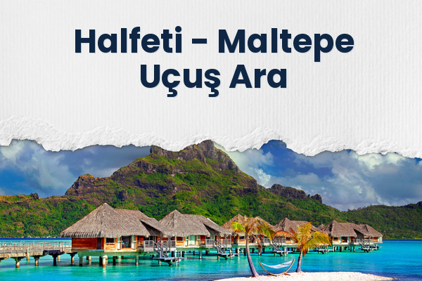 Halfeti → Maltepe Uçuş Ara
