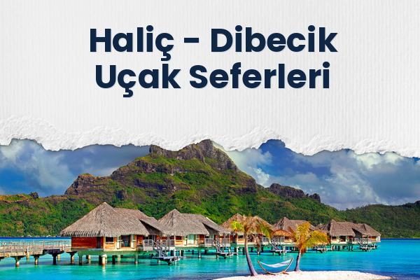 Haliç → Dibecik Uçak Seferleri