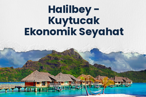 Halilbey → Kuytucak Ekonomik Seyahat