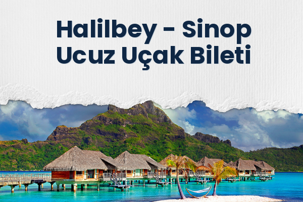 Halilbey → Sinop Ucuz Uçak Bileti