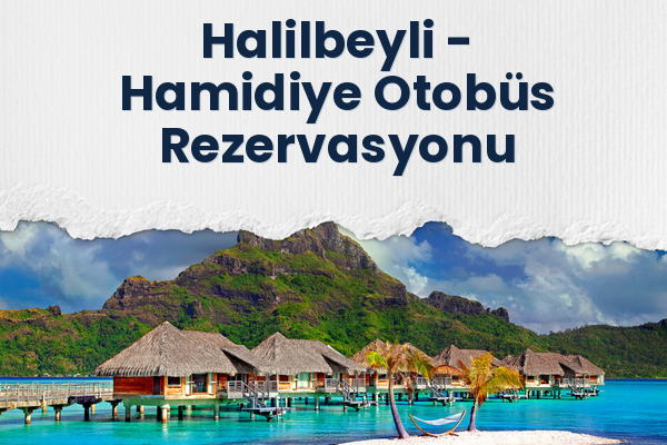 Halilbeyli → Hamidiye Otobüs Rezervasyonu