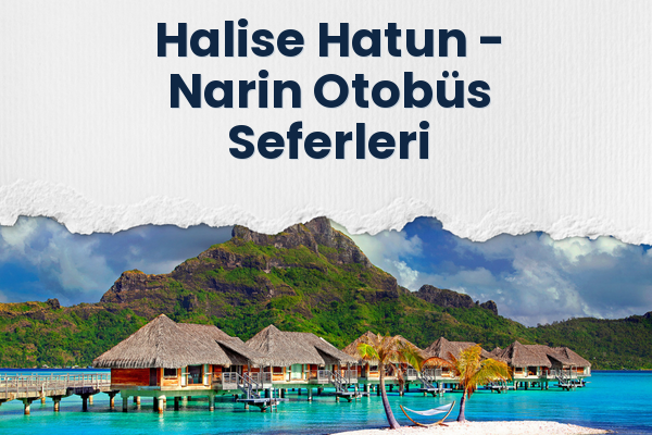 Halise Hatun → Narin Otobüs Seferleri
