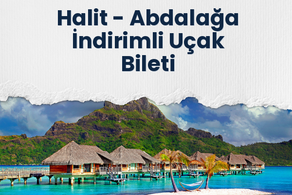 Halit → Abdalağa İndirimli Uçak Bileti