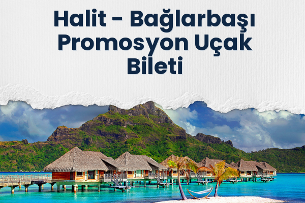 Halit → Bağlarbaşı Promosyon Uçak Bileti