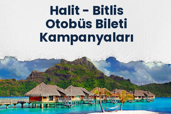Halit → Bitlis Otobüs Bileti Kampanyaları
