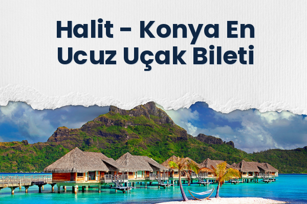Halit → Konya En Ucuz Uçak Bileti