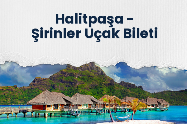 Halitpaşa → Şirinler Uçak Bileti