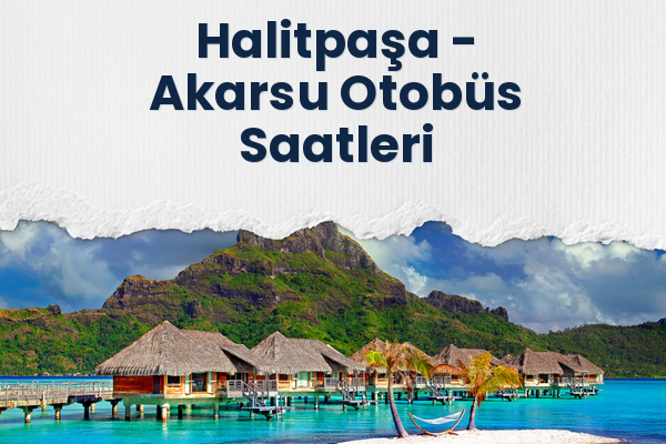 Halitpaşa → Akarsu Otobüs Saatleri