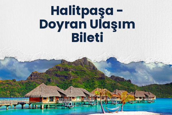 Halitpaşa → Doyran Ulaşım Bileti