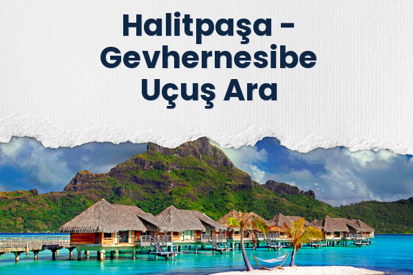 Halitpaşa → Gevhernesibe Uçuş Ara