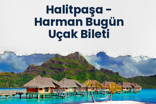 Halitpaşa → Harman Bugün Uçak Bileti