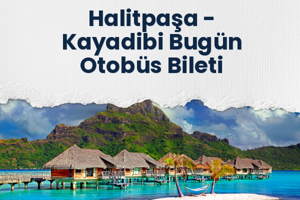 Halitpaşa → Kayadibi Bugün Otobüs Bileti