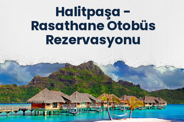 Halitpaşa → Rasathane Otobüs Rezervasyonu