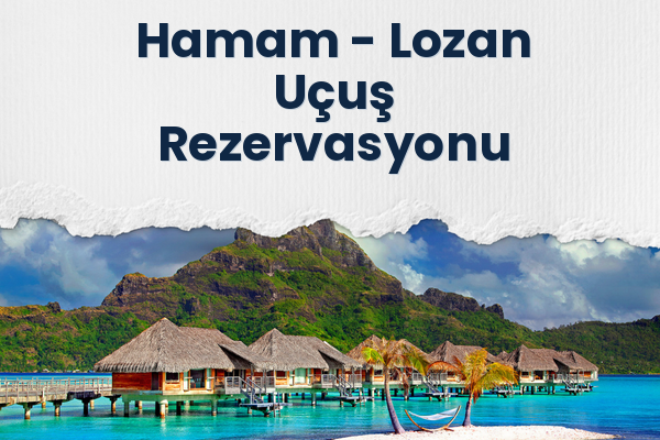 Hamam → Lozan Uçuş Rezervasyonu