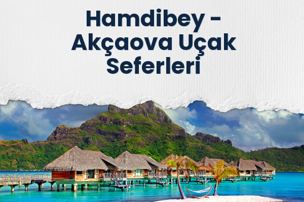 Hamdibey → Akçaova Uçak Seferleri