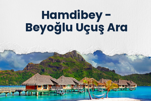 Hamdibey → Beyoğlu Uçuş Ara