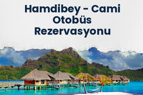 Hamdibey → Cami Otobüs Rezervasyonu
