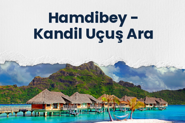 Hamdibey → Kandil Uçuş Ara
