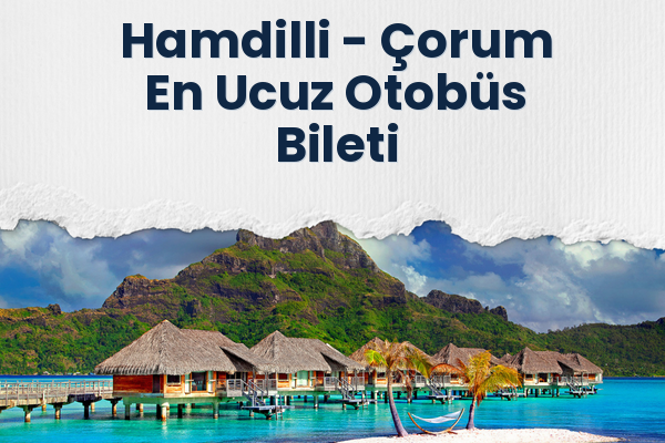 Hamdilli → Çorum En Ucuz Otobüs Bileti