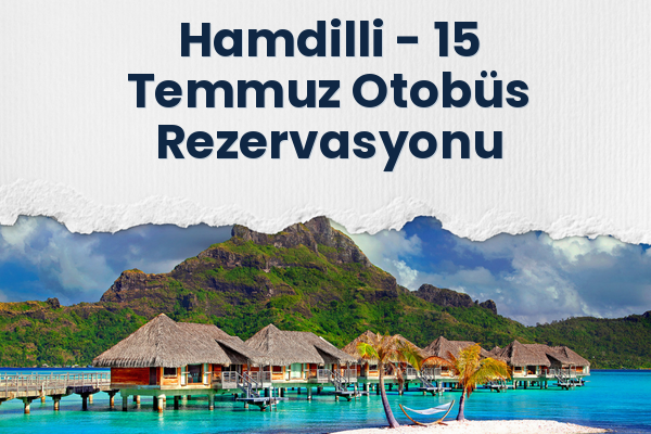 Hamdilli → 15 Temmuz Otobüs Rezervasyonu