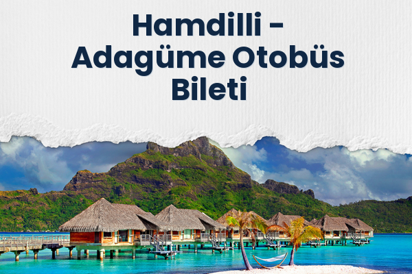Hamdilli → Adagüme Otobüs Bileti