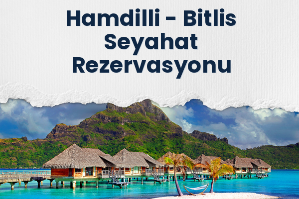 Hamdilli → Bitlis Seyahat Rezervasyonu