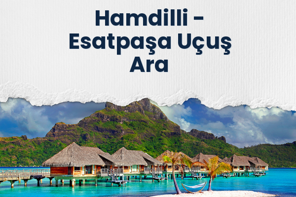 Hamdilli → Esatpaşa Uçuş Ara