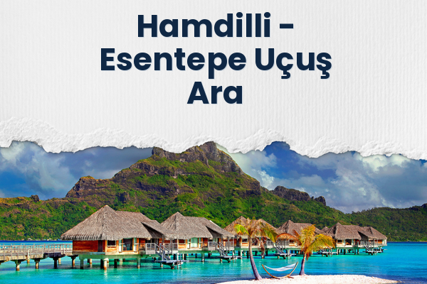 Hamdilli → Esentepe Uçuş Ara