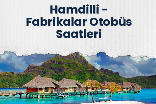 Hamdilli → Fabrikalar Otobüs Saatleri