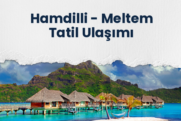 Hamdilli → Meltem Tatil Ulaşımı
