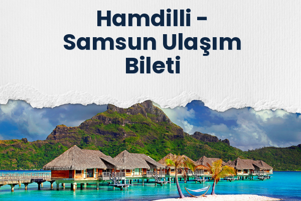 Hamdilli → Samsun Ulaşım Bileti