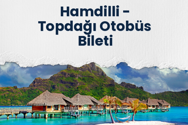 Hamdilli → Topdağı Otobüs Bileti