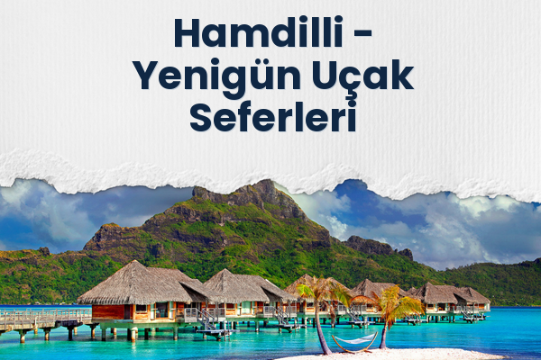 Hamdilli → Yenigün Uçak Seferleri