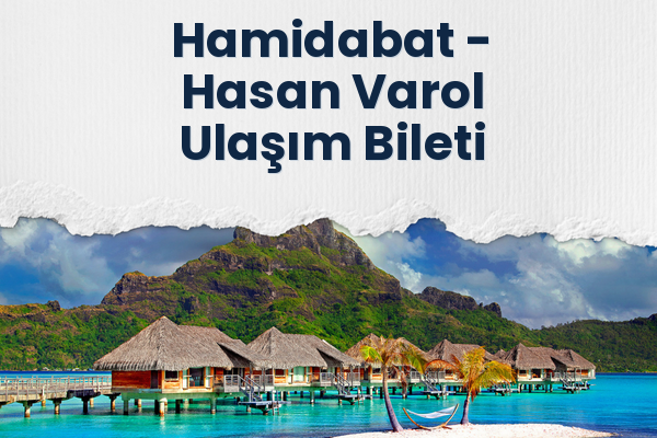 Hamidabat → Hasan Varol Ulaşım Bileti