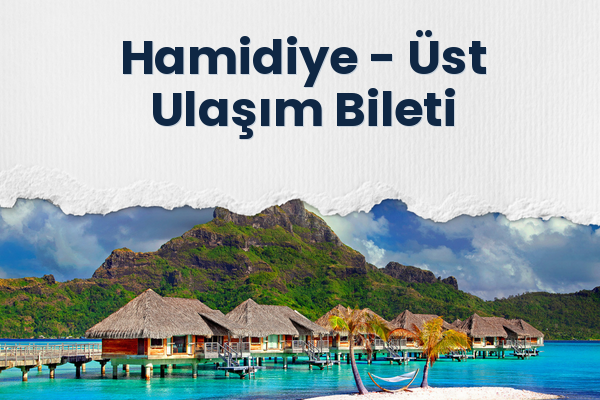 Hamidiye → Üst Ulaşım Bileti