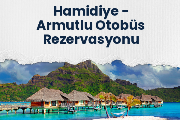 Hamidiye → Armutlu Otobüs Rezervasyonu