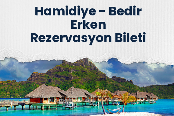 Hamidiye → Bedir Erken Rezervasyon Bileti