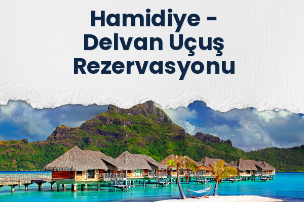 Hamidiye → Delvan Uçuş Rezervasyonu
