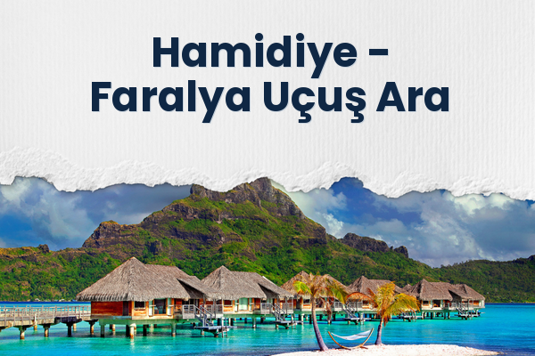Hamidiye → Faralya Uçuş Ara