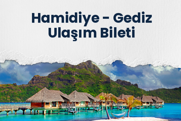 Hamidiye → Gediz Ulaşım Bileti