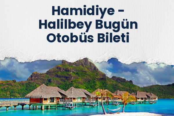 Hamidiye → Halilbey Bugün Otobüs Bileti
