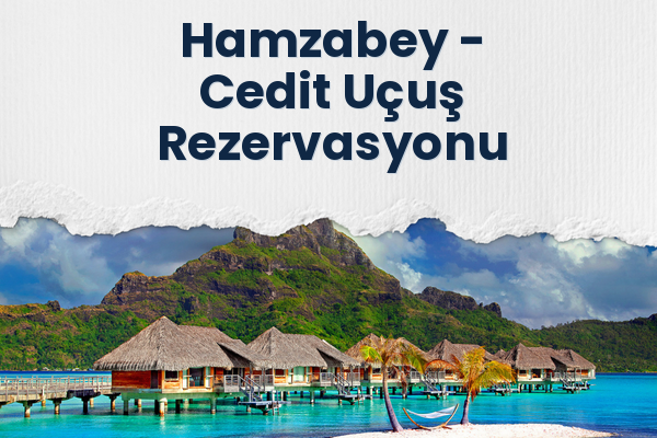 Hamzabey → Cedit Uçuş Rezervasyonu