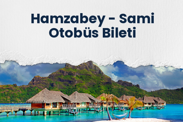 Hamzabey → Sami Otobüs Bileti