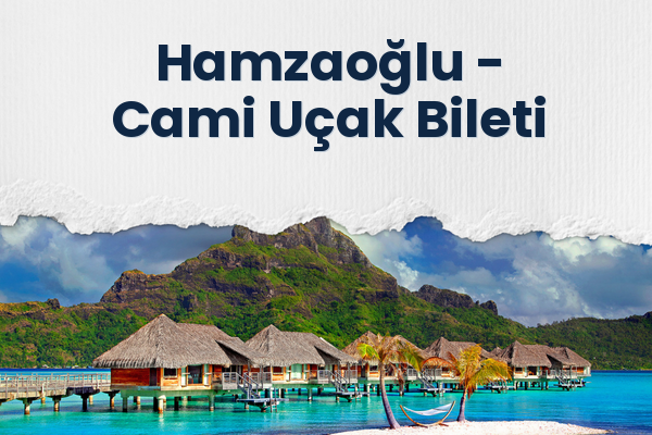 Hamzaoğlu → Cami Uçak Bileti