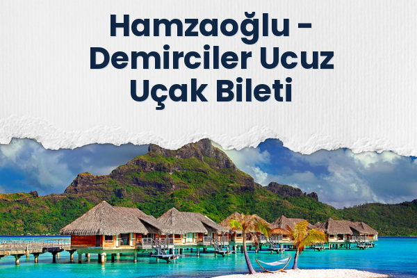 Hamzaoğlu → Demirciler Ucuz Uçak Bileti