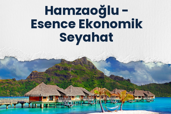 Hamzaoğlu → Esence Ekonomik Seyahat