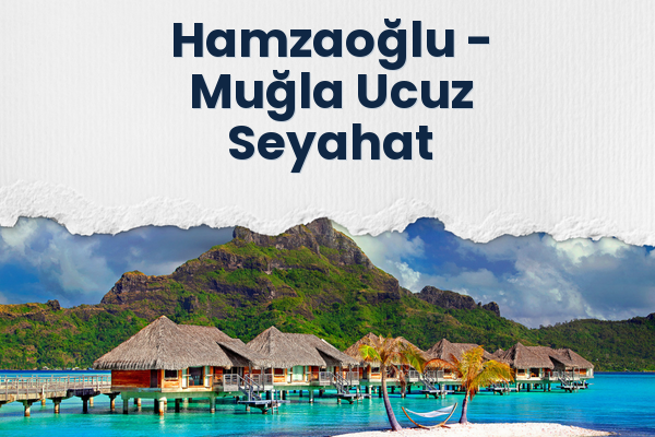 Hamzaoğlu → Muğla Ucuz Seyahat